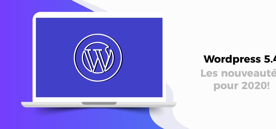 WordPress 5.4 et les nouveautés 2020 ?