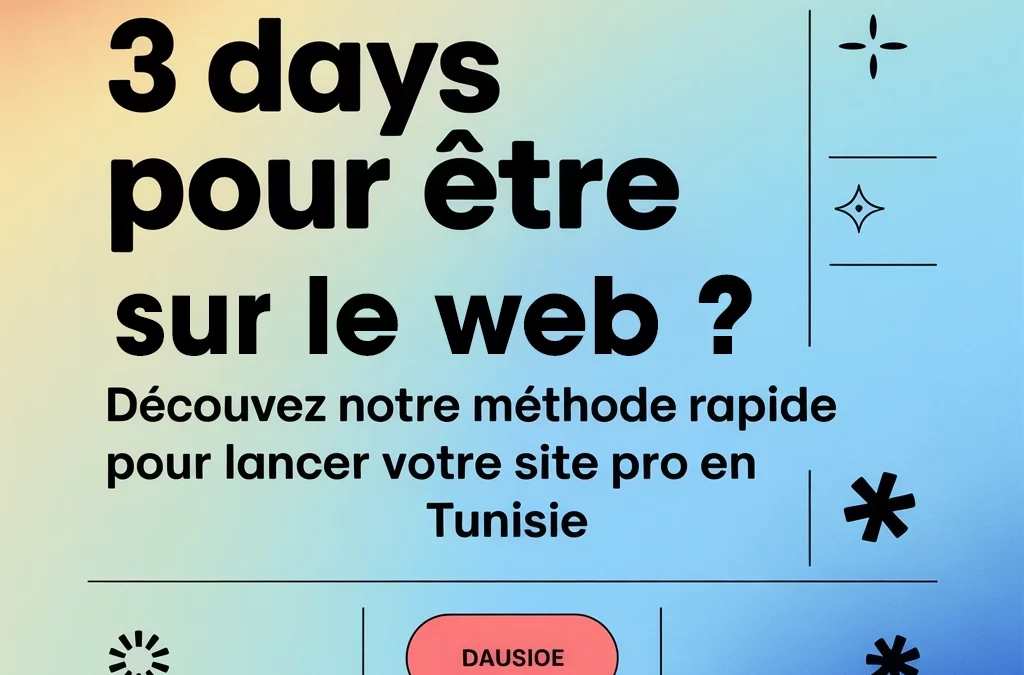 3 jours pour être sur le web : découvrez notre méthode rapide pour lancer votre site pro en Tunisie