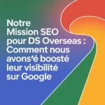 Notre mission SEO pour DS OVERSEAS : comment nous avons boosté leur visibilité sur Google